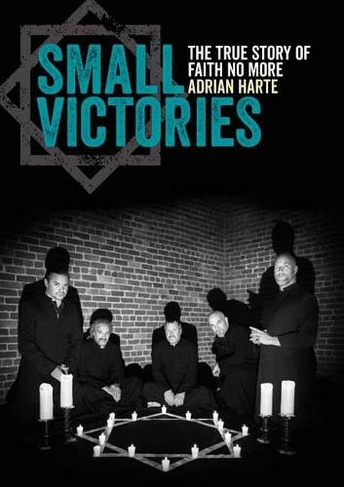Small Victories: The True Story of Faith No More