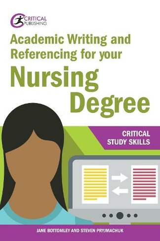 Academic Writing and Referencing for your Nursing Degree: (Critical Study Skills)