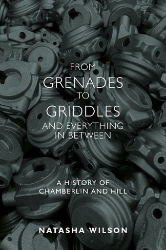 From Grenades to Griddles and Everything In Between: A History of Chamberlin and Hill