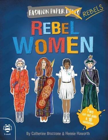 Rebel Women: Discover history through fashion (Dress-up Paper Dolls 3)
