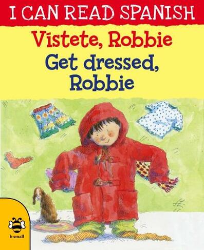 Get Dressed, Robbie/Vistete, Robbie: (I Can Read Spanish)