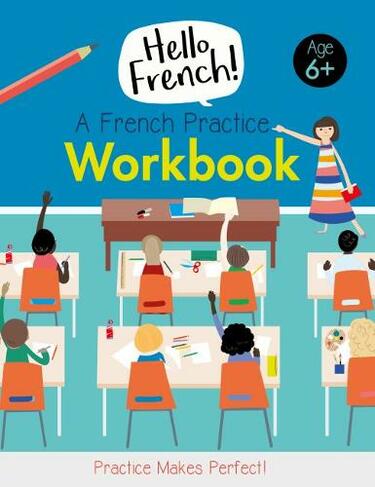A French Practice Workbook: (Hello French!)