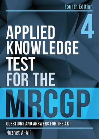 Applied Knowledge Test for the MRCGP, fourth edition: Questions and Answers for the AKT (4th Revised edition)