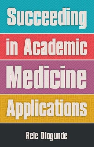Succeeding in Academic Medicine Applications