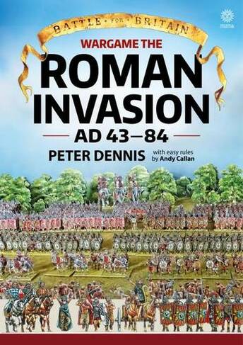 Wargame: the Roman Invasion Ad 43: (Battle for Britain)