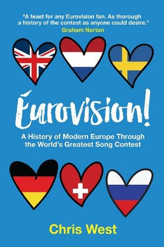 Eurovision!: A History of Modern Europe Through The World's Greatest Song Contest (New edition)