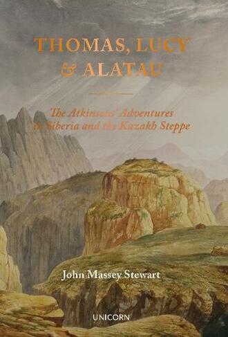 Thomas, Lucy and Alatau: The Atkinsons' Adventures in Siberia and the Kazakh Steppe