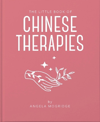The Little Book of Chinese Therapies: (The Little Book of...)