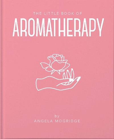 The Little Book of Aromatherapy: (The Little Book of...)
