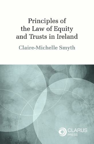 Principles of the Law of Equity and Trusts in Ireland