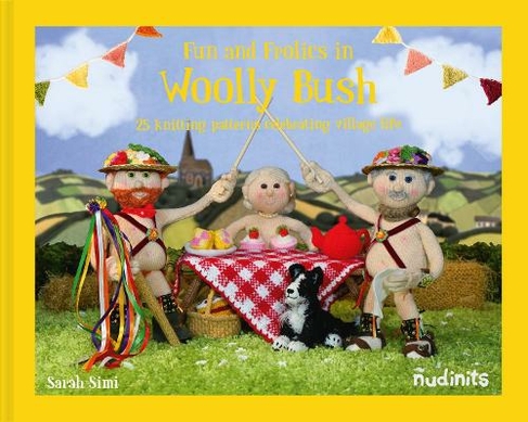 Nudinits: Fun and Frolics in Woolly Bush: 25 knitting projects celebrating village life