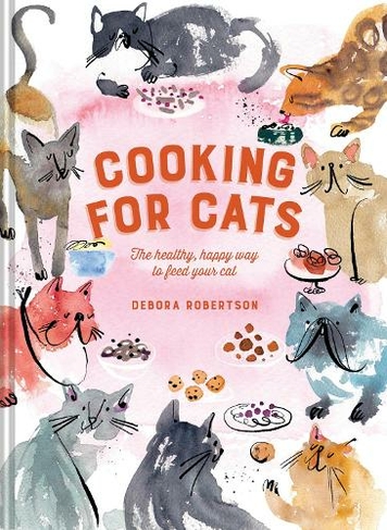 Cooking for Cats: The healthy, happy way to feed your cat