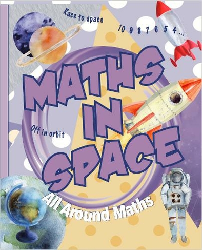 Maths in Space: (All Around Maths)