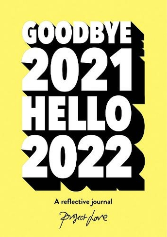 Goodbye 2021, Hello 2022: Design a life you love this year