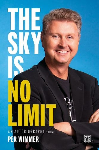 The Sky is No Limit: An autobiography (volume one)