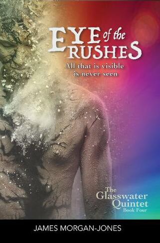 Eye of the Rushes: (The Glasswater Quintet)
