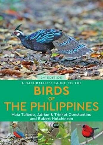 A Naturalist's Guide to the Birds of the Philippines (2nd edition): (Naturalist's Guide 2nd edition)