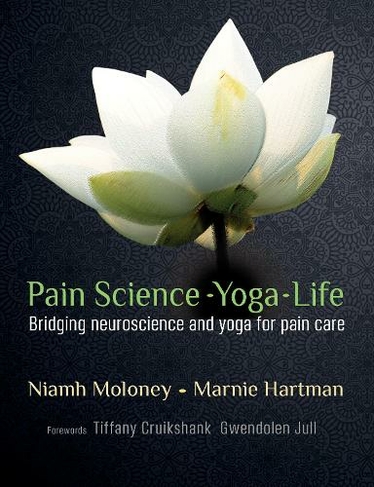 Pain Science - Yoga - Life: Bridging neuroscience and yoga for pain care