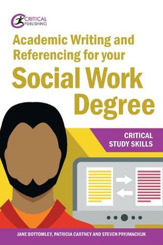 Academic Writing and Referencing for your Social Work Degree: (Critical Study Skills)