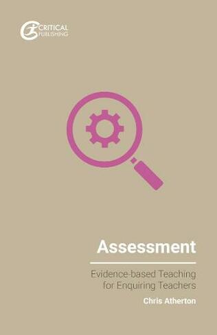 Assessment: (Evidence-based Teaching for Enquiring Teachers)