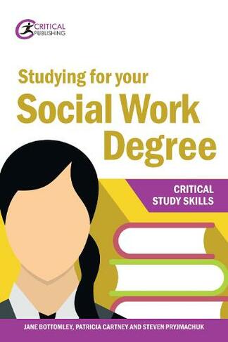 Studying for your Social Work Degree: (Critical Study Skills)