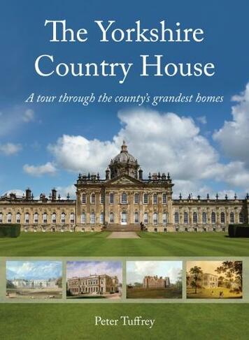 The Yorkshire Country House: A tour through the county's grandest homes