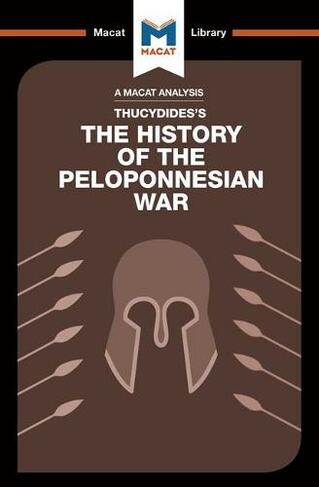 An Analysis of Thucydides's History of the Peloponnesian War: (The Macat Library)