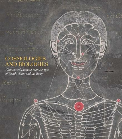 Cosmologies and Biologies: Illuminated Siamese Manuscripts of Death, Time and the Body