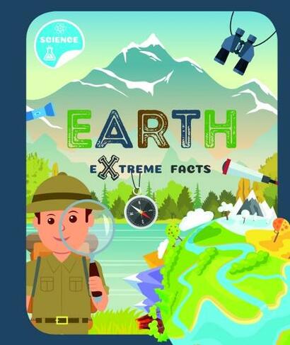 The Earth: (Extreme Facts)