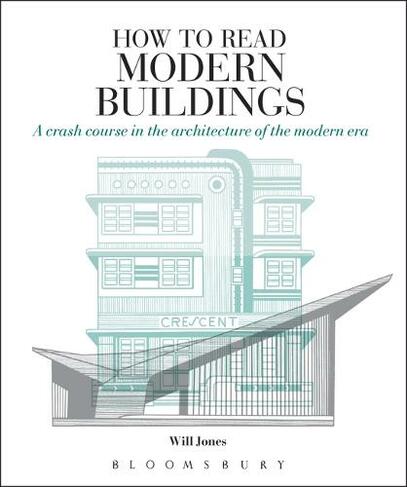 How to Read Modern Buildings: A crash course in the architecture of the modern era (How to Read)