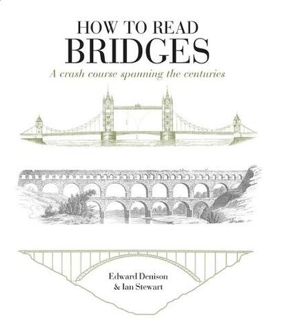 How to Read Bridges: A Crash Course Spanning the Centuries (How to Read)