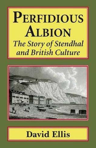 Perfidious Albion: The story of Stendhal and British culture.
