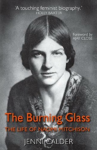 The Burning Glass: The Life of Naomi Mitchison