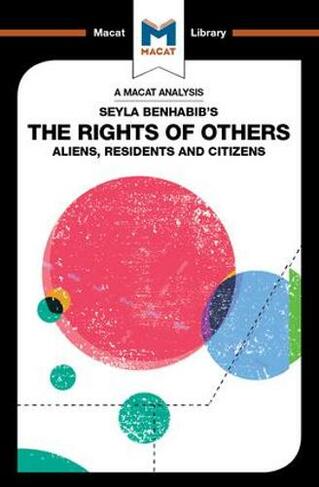 An Analysis of Seyla Benhabib's The Rights of Others: Aliens, Residents and Citizens (The Macat Library)