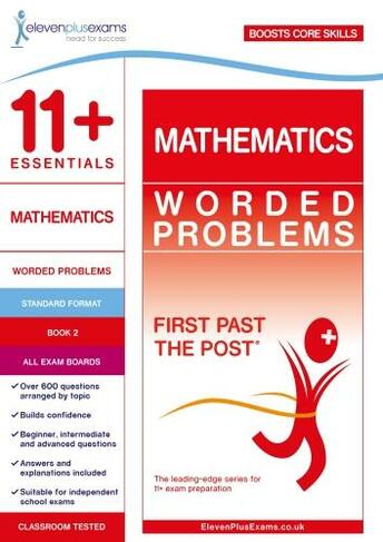 11+ Essentials Mathematics: Worded Problems Book 2: (First Past the Post)