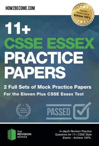 11+ CSSE Essex Practice Papers: 2 Full Sets of Mock Practice Papers for the Eleven Plus CSSE Essex Test: In-depth Revision Practice Questions for 11+ CSSE Essex Test Style Exams - Achieve 100%. (Revision Series)