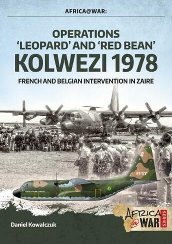 "Operations 'Leopard' and 'Red Bean' - Kolwezi 1978": French and Belgian Intervention in Zaire (Africa@War)