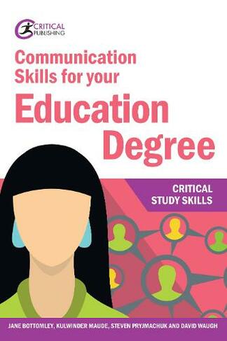 Communication Skills for your Education Degree: (Critical Study Skills)