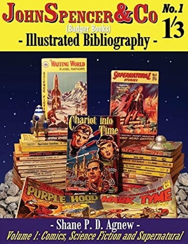 John Spencer & Co (Badger Books) Illustrated Bibliography: Volume 1: Comics, Science Fiction & Supernatural (Spencer/Badger 1)