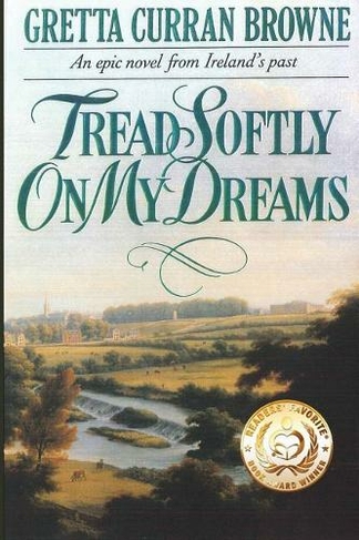 Tread Softly On My Dreams: (Liberty Trilogy 1)