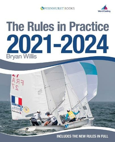 The Rules in Practice 2021-2024: The Guide to the Rules of Sailing Around the Race Course (10th New edition)