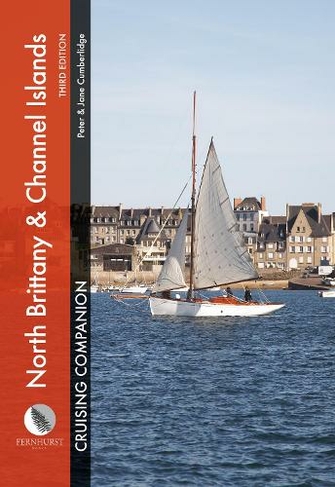 North Brittany & Channel Islands Cruising Companion: A Yachtsman's Pilot and Cruising Guide to Ports and Harbours from the Alderney Race to the Chenal Du Four (Cruising Companions 3rd New edition)