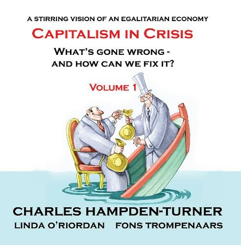 Capitalism in Crisis (Volume 1): What's gone wrong and how can we fix it?