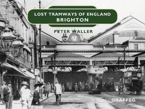 Lost Tramways of England: Brighton: (Lost Tramways of England 5)