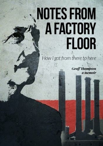 Notes From A Factory Floor: How I got from there to here