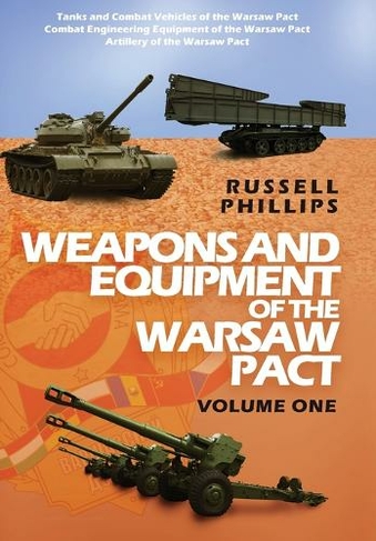 Weapons and Equipment of the Warsaw Pact, Volume One: (Weapons and Equipment of the Warsaw Pact 4)
