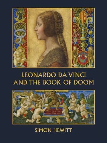 Leonardo da Vinci and The Book of Doom: Bianca Sforza, The Sforziada and Artful Propaganda in Renaissance Milan