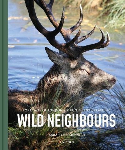 Wild Neighbours: Portraits of London's Magnificent Creatures