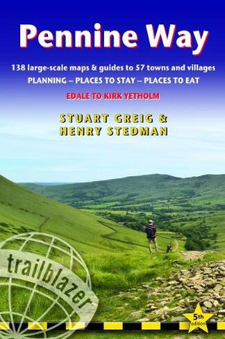 Pennine Way: Edale to Kirk Yetholm: Route Guide with Planning, Places to Stay, Places to Eat, 138 large-scale maps & guides to 57 towns and villages (Trailblazer British Walking Guides 5th edition)