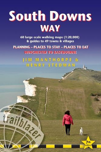 South Downs Way (Trailblazer British Walking Guides): Practical guide with 60 Large-Scale Walking Maps (1:20,000) & Guides to 49 Towns & Villages - Planning, Places To Stay, Places to Eat (Trailblazer British Walking Guides 7th Revised edition)